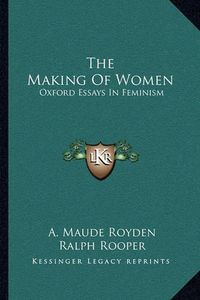 Cover image for The Making of Women: Oxford Essays in Feminism