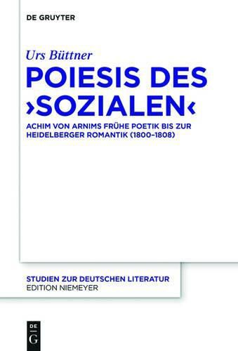 Poiesis Des 'Sozialen': Achim Von Arnims Fruhe Poetik Bis Zur ...