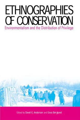 Ethnographies of Conservation: Environmentalism and the Distribution of Privilege