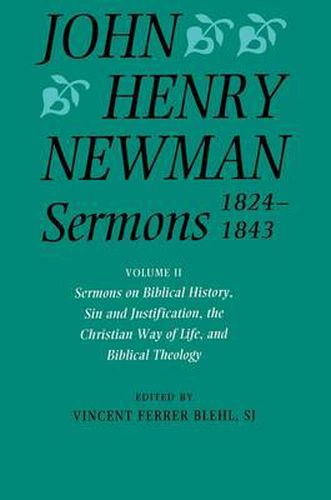 Cover image for John Henry Newman Sermons 1824-1843: Volume II: Sermons on Biblical History, Sin and Justification, the Christian Way of Life, and Biblical Theology