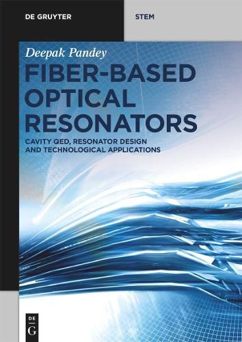 Cover image for Fiber-Based Optical Resonators: Cavity QED, Resonator Design and Technological Applications