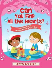 Cover image for Can You Find All the Hearts? Valentine's Day Hidden Picture Activity Book