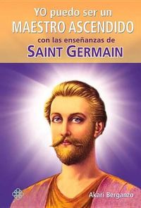 Cover image for Yo Puedo Ser Un Maestro Ascendido Con Las Ensenanzas de Saint Germain