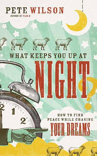 Cover image for What Keeps You Up at Night?: How to Find Peace While Chasing Your Dreams