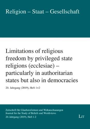 Limitations of Religious Freedom by Privileged State Religions (Ecclesiae) - Particularly in Authoritarian States But Also in Democracies: 20. Jahrgang (2019), Heft 1+2