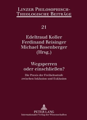 Cover image for Wegsperren Oder Einschliessen?: Die Praxis Der Freiheitsstrafe Zwischen Inklusion Und Exklusion