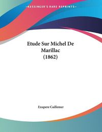 Cover image for Etude Sur Michel de Marillac (1862)