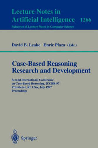 Cover image for Case-Based Reasoning Research and Development: Second International Conference on Case-Based Reasoning, ICCBR-97 Providence, RI, USA, July 25-27, 1997 Proceedings