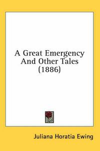 Cover image for A Great Emergency and Other Tales (1886)