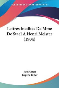 Cover image for Lettres Inedites de Mme de Stael a Henri Meister (1904)