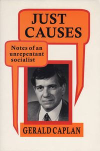 Cover image for Just Causes: Notes of an Unrepentant Socialist