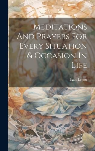 Cover image for Meditations And Prayers For Every Situation & Occasion In Life