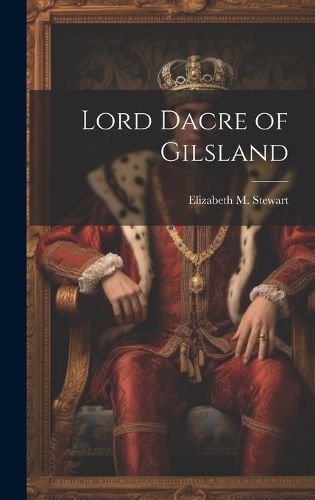 Cover image for Lord Dacre of Gilsland