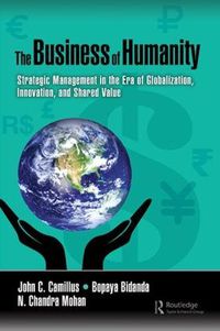 Cover image for The Business of Humanity: Strategic Management in the Era of Globalization, Innovation, and Shared Value