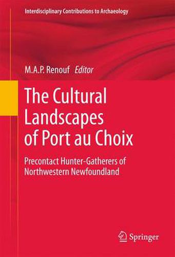 Cover image for The Cultural Landscapes of Port au Choix: Precontact Hunter-Gatherers of Northwestern Newfoundland