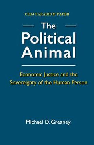 Cover image for The Political Animal: Economic Justice and the Sovereignty of the Human Person