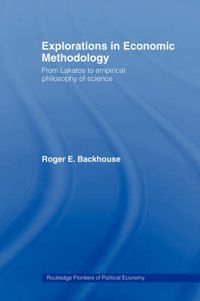 Cover image for Explorations in economic methodology: From Lakatos to empirical philosophy of science