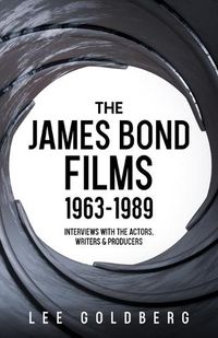 Cover image for The James Bond Films 1963-1989: Interviews with the Actors, Writers and Producers