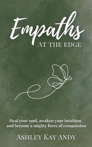 Cover image for Empaths at the Edge: Heal Your Soul, Awaken Your Intuition, and Become a Mighty Force of Compassion