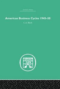 Cover image for American Business Cycles 1945-50