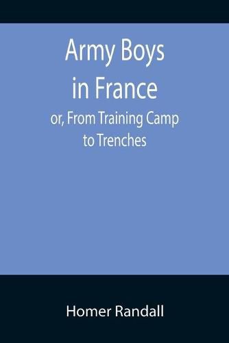 Cover image for Army Boys in France; or, From Training Camp to Trenches