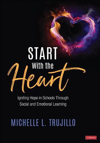 Cover image for Start With the Heart: Igniting Hope in Schools Through Social and Emotional Learning