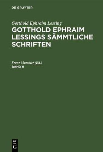 Gotthold Ephraim Lessing: Gotthold Ephraim Lessings Sammtliche Schriften. Band 9