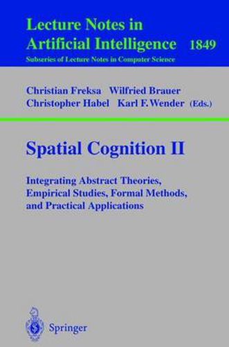 Cover image for Spatial Cognition II: Integrating Abstract Theories, Empirical Studies, Formal Methods, and Practical Applications