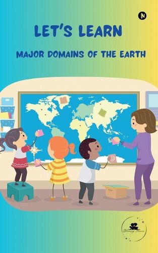 Let's Learn Major Domains of the Earth