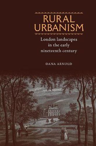 Cover image for Rural Urbanism: London Landscapes in the Early Nineteenth Century