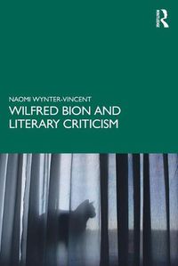 Cover image for Wilfred Bion and Literary Criticism