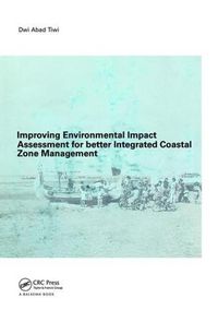 Cover image for Improving Environmental Impact Assessment for Better Integrated Coastal Zone Management: PhD, UNESCO-IHE, Delft