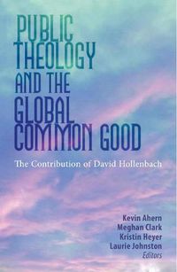 Cover image for Public Theology and the Global Common Good: The Contribution of David Hollenbach