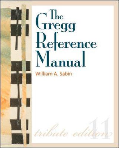 The Gregg Reference Manual: A Manual of Style, Grammar, Usage, and Formatting Tribute Edition