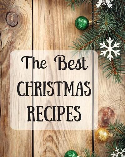 Cover image for The Best Christmas Recipes: Over 100 Delicious and Important Christmas Recipes For You And Your Family