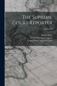 Cover image for The Supreme Court Reporter; Volume 37