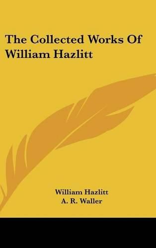 The Collected Works of William Hazlitt