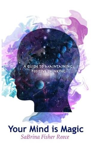 Cover image for Your Mind is Magic: A Guide to Maintaining Positive Thinking