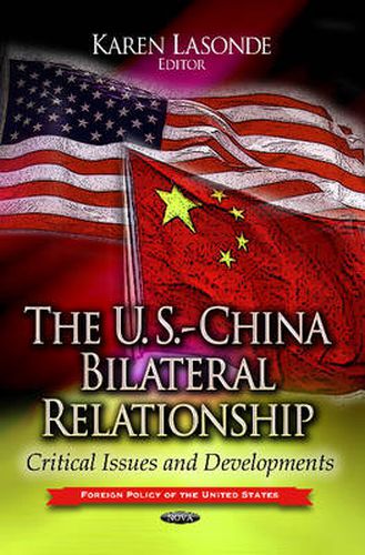 Cover image for U.S.-China Bilateral Relationship: Critical Issues & Developments