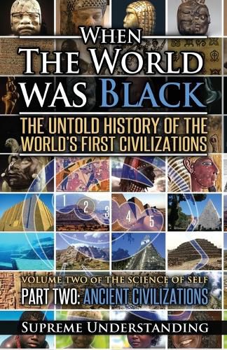 Cover image for When the World Was Black Part Two: The Untold History of the World's First Civilizations Ancient Civilizations