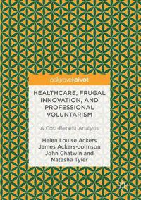 Cover image for Healthcare, Frugal Innovation, and Professional Voluntarism: A Cost-Benefit Analysis