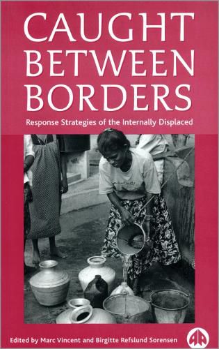 Cover image for Caught Between Borders: Response Strategies of the Internally Displaced