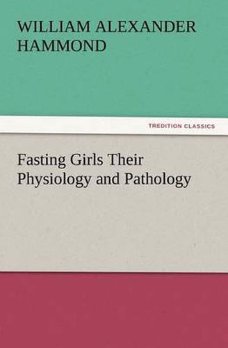 Cover image for Fasting Girls Their Physiology and Pathology