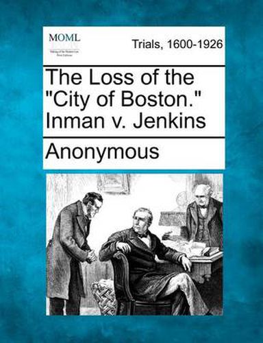 Cover image for The Loss of the  City of Boston.  Inman V. Jenkins