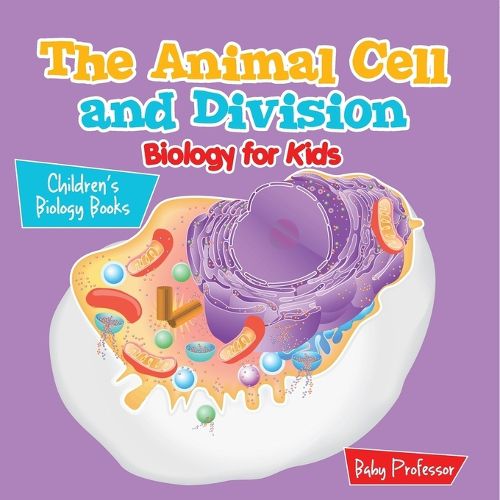 Cover image for The Animal Cell and Division Biology for Kids Children's Biology Books