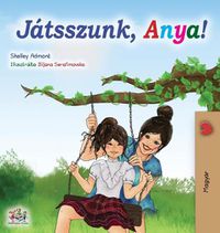 Cover image for Let's play, Mom! (Hungarian Edition)