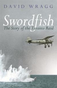 Cover image for Swordfish: The Story of the Taranto Raid