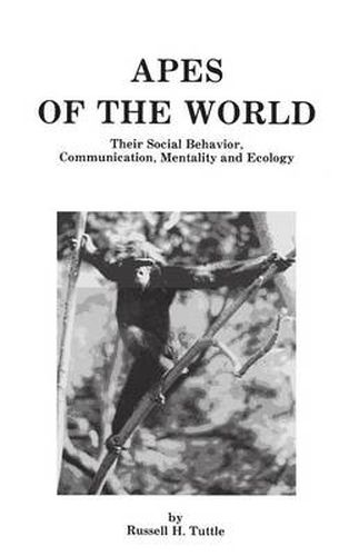 Cover image for Apes of the World: Their Social Behavior, Communication, Mentality, and Ecology