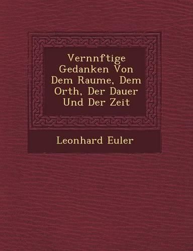 Cover image for Vern Nftige Gedanken Von Dem Raume, Dem Orth, Der Dauer Und Der Zeit