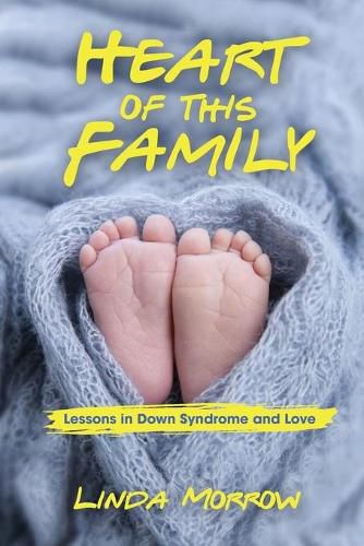 Cover image for Heart of This Family: Lessons in Down Syndrome and Love